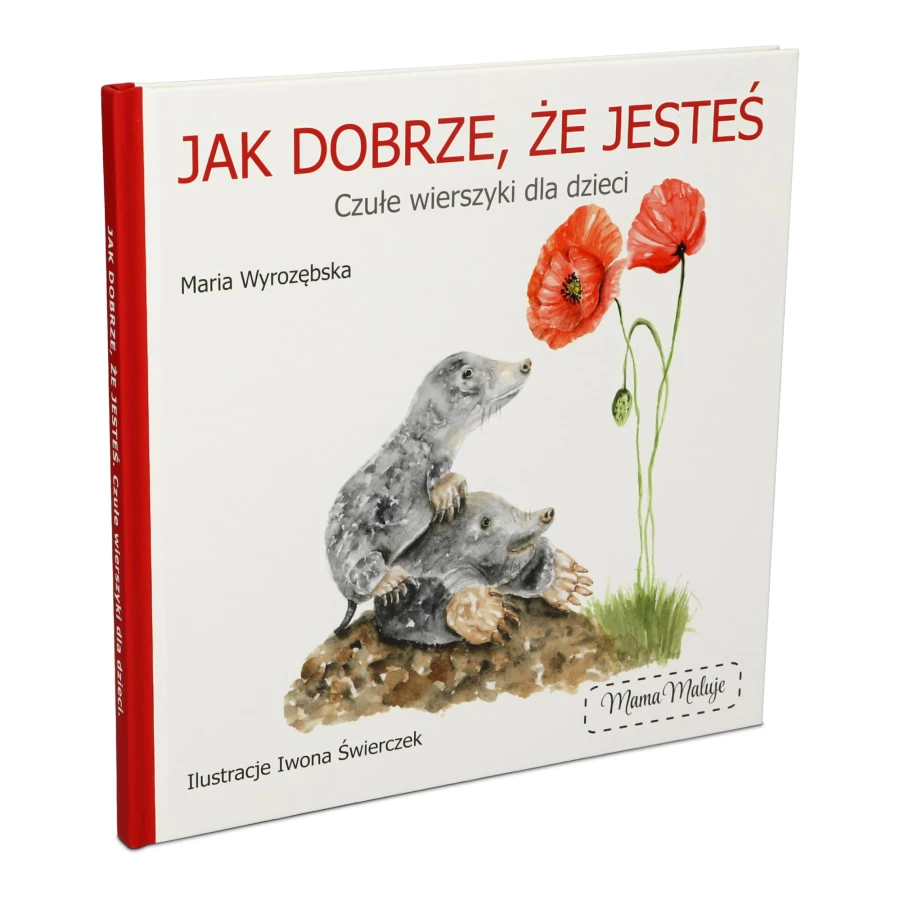 Książka z wierszykami dla dzieci „Jak dobrze, że jesteś”